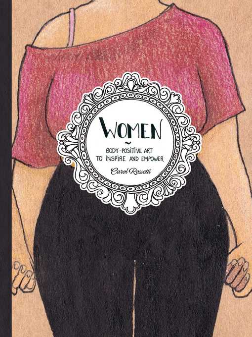 Title details for Women: Body-Positive Art to Inspire and Empower by Carol Rossetti - Available